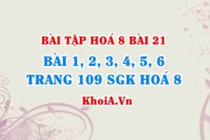 Bài tập 1, 2, 3, 4, 5, 6 trang 109 SGK Hoá 8: Tính chất vật lí của Hidro, tính chất hoá học của Hidro (H2)